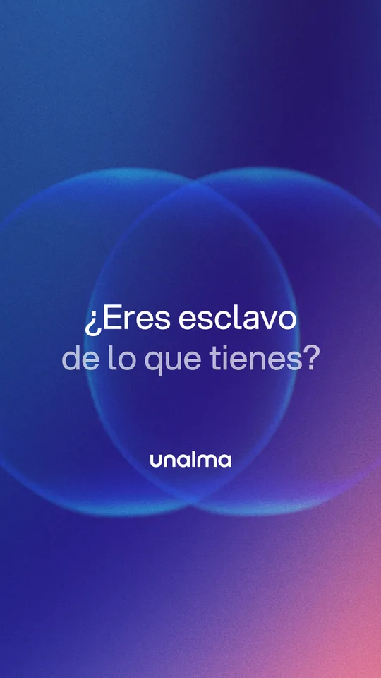 Portada de Unalma: ¿Eres esclavo de lo que tienes?